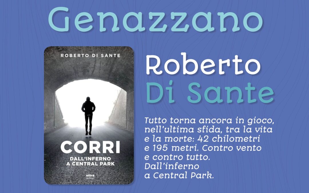 LETTURE D’AUTORE – A GENAZZANO ROBERTO DI SANTE PRESENTA IL SUO NUOVO LIBRO “CORRI”