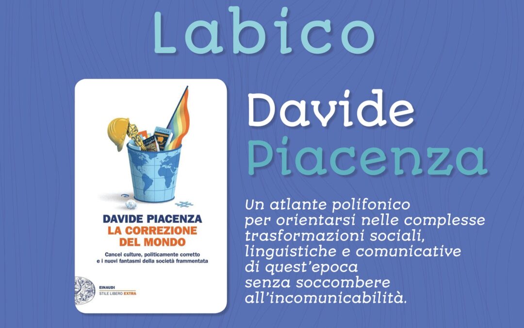 LETTURE D’AUTORE – A LABICO DAVIDE PIACENZA PRESENTA IL SUO NUOVO LIBRO “LA CORREZIONE DEL MONDO ”